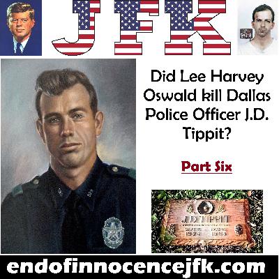 Episode 120 - The End of Innocence - Did Lee Harvey Oswald kill J.D. Tippit - Part Six