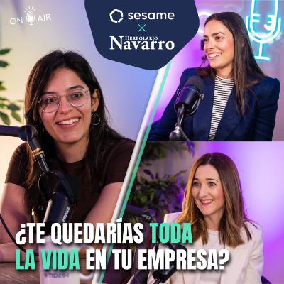 #62 - ¿Te quedarías toda la vida en tu empresa? | Sesame & Herbolario Navarro #62 - ¿Te quedarías toda la vida en tu empresa? | Sesame & Herbolario Navarro