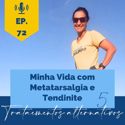 Lesões na corrida: a metatarsalgia e a tendinite na minha vida de corredora - Episódio 5