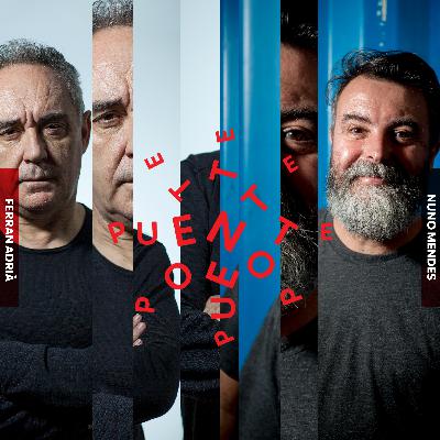 Ponte Puente | Ferran Adrià & Nuno Mendes | Ep. 10 Ponte Puente | Ferran Adrià & Nuno Mendes | Ep. 10