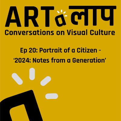 Ep 20: Portrait of a Citizen - '2024: Notes from a Generation' Ep 20: Portrait of a Citizen - '2024: Notes from a Generation'