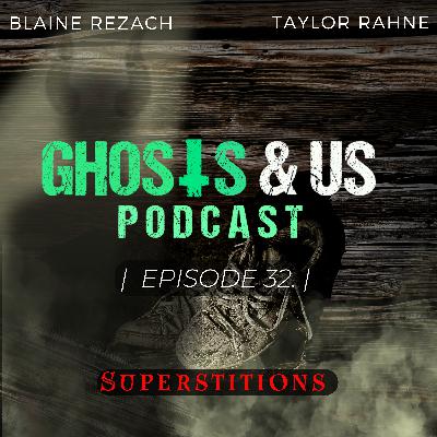 E32. The Haunted History Behind Superstitions