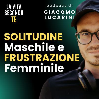 Solitudine MASCHILE e Frustrazione FEMMINILE: il PREZZO della Dipendenza EMOTIVA