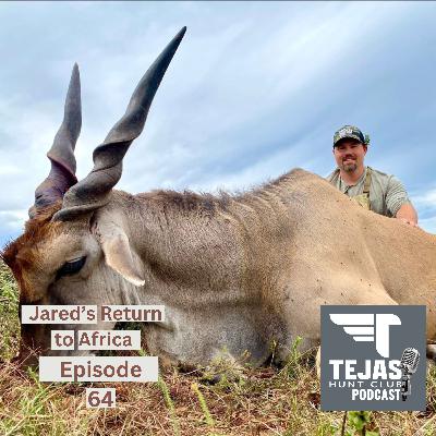 #64 - Jared's return to Africa #64 - Jared's return to Africa