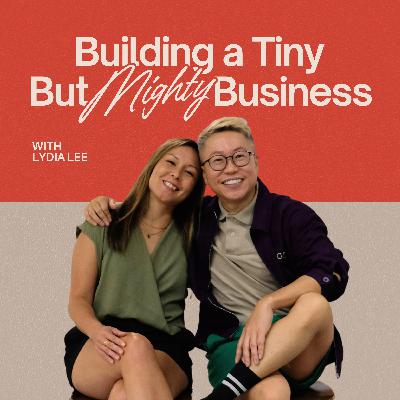 Ep #117 - Building A Tiny But Mighty Business With Lydia Lee