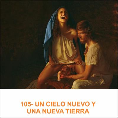 105- UN CIELO NUEVO Y UNA NUEVA TIERRA