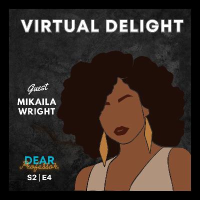 The Virtual Classroom is Where I Want to Be | Dear Professor with Mikaila Wright