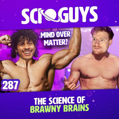 287: The Science of Brawny Brains