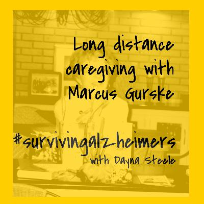 Episode 17 - Long Distance Caregiving with Marcus Gurske