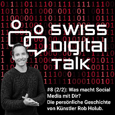 #8 (2/2): Was macht Social Media mit Dir? Die persönliche Geschichte von Künstler Rob Holub