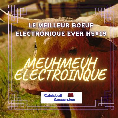 Le Meilleur Boeuf Electronique Ever HS#19 - MEUHMEUH ELECTRONIQUE Le Meilleur Boeuf Electronique Ever HS#19 - MEUHMEUH ELECTRONIQUE