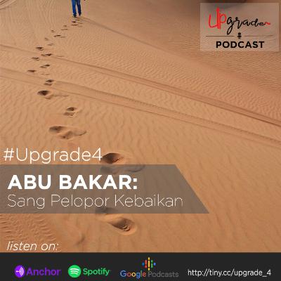 Upgrade4 - Abu Bakar: Sang Pelopor Kebaikan