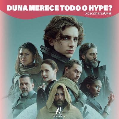 ResenhariaCast 19: Duna merece todo o hype?