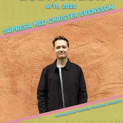 6/11, 2025 - Supresa med Christer Svensson