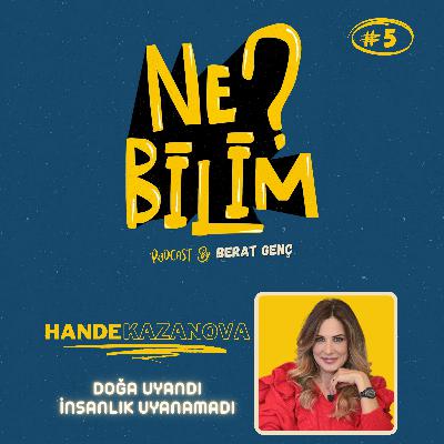 5 | HANDE KAZANOVA - Doğa Uyandı İnsanlık Uyanamadı