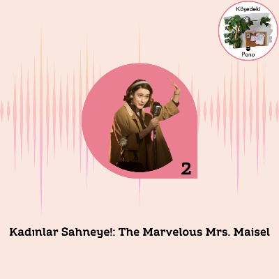 Kadınlar Sahneye!: The Marvelous Mrs. Maisel
