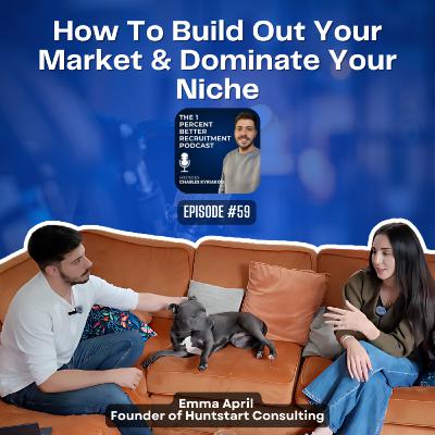 EP 59 - Building and Dominating a Niche Market, From Fear of Starting Alone to Discipline & Resilience w/Emma April