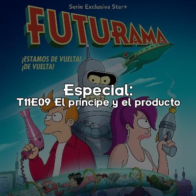 Especial: T11E09 El príncipe y el producto 🤴