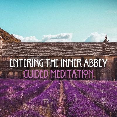 Entering the Abbey (Guided Meditation)