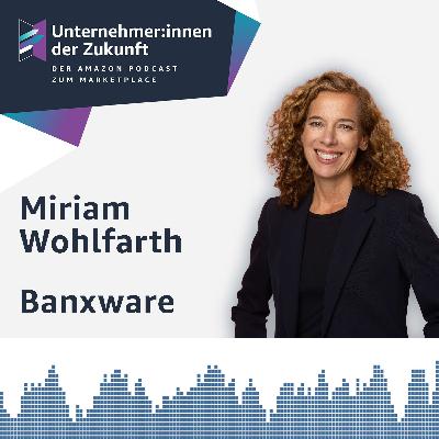 Miriam Wohlfarth ermöglicht mit Banxware neue Wachstumschancen für Amazon Verkaufspartner Miriam Wohlfarth ermöglicht mit Banxware neue Wachstumschancen für Amazon Verkaufspartner