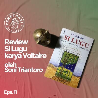 PENETRASI Eps 11: Review Si Lugu karya Voltaire oleh Soni Triantoro PENETRASI Eps 11: Review Si Lugu karya Voltaire oleh Soni Triantoro