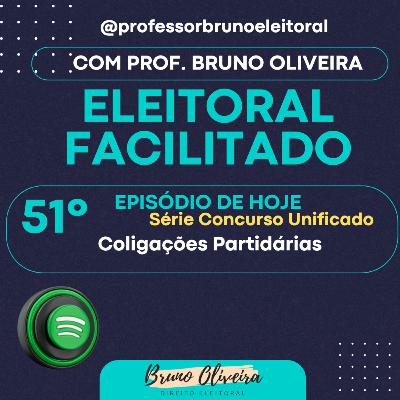 #51 - Eleitoral Facilitado [Série Concurso Unificado] - Coligações Partidárias