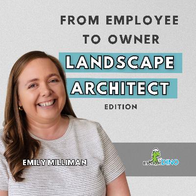 100: From Employee to Owner Landscape Architect Edition | Emily Milliman