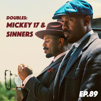 ep. 89 | Doubles: Mickey 17 (2025) & Sinners (2025) ep. 89 | Doubles: Mickey 17 (2025) & Sinners (2025)