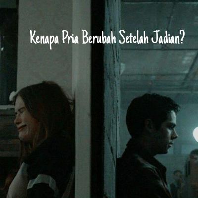 Kenapa Pria Berubah Setelah Jadian? #2
