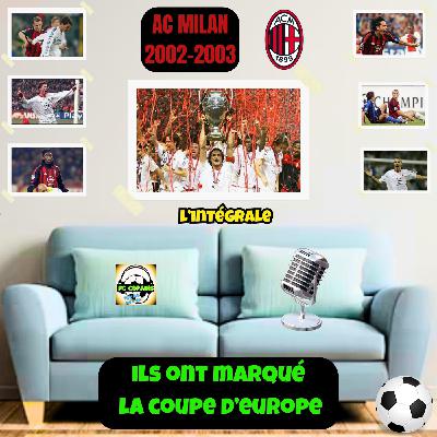 Ils ont marqué la Coupe d'Europe - AC Milan 2002-2003 L'integrale