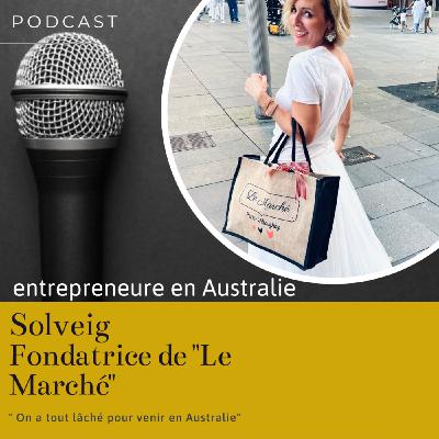 Solveig, fondatrice de "Le Marché" "On a tout lâché pour venir s'installer en Australie" Solveig, fondatrice de "Le Marché" "On a tout lâché pour venir s'installer en Australie"