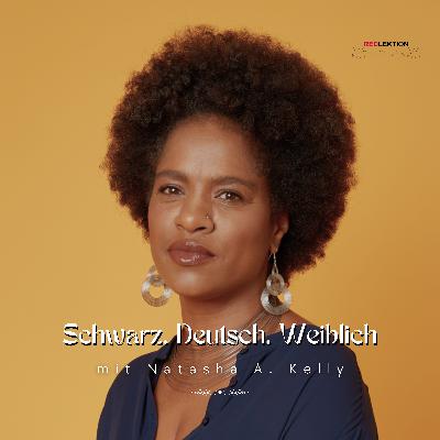 Schwarz.Deutsch.Weiblich mit Natasha A. Kelly