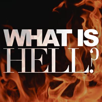 What Is Hell - Pastor Tyler Gaulden What Is Hell - Pastor Tyler Gaulden