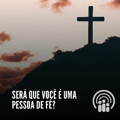 Será que você é uma pessoa de Fé?