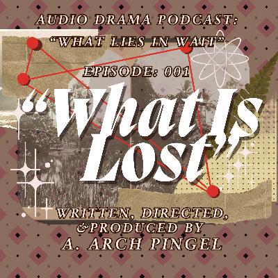 Episode 001: "What Is Lost"