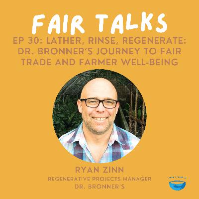 Lather, Rinse, Regenerate: Dr. Bronner’s Journey to Fair Trade and Farmer Well-being