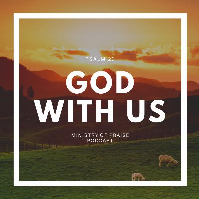 God With Us (Psalm 23)
