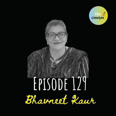 Episode 129 : An Interesting Talk with Bhavneet Kaur about her dream of creating an E-magazine