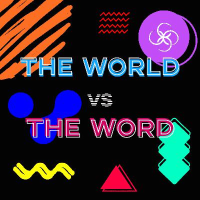 The World VS. The WORD