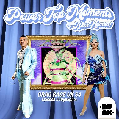 POWER TOP MOMENTS - DRAG RACE UK S4 EPISODE 5 RECAP POWER TOP MOMENTS - DRAG RACE UK S4 EPISODE 5 RECAP