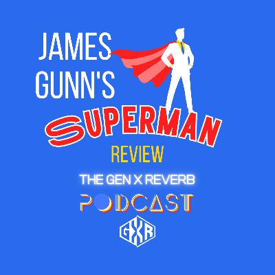 90 - Superman 2025 Spoiler Alert Edition with Bradley 90 - Superman 2025 Spoiler Alert Edition with Bradley