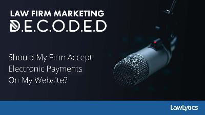 Should My Firm Accept Electronic Payments On My Website? Should My Firm Accept Electronic Payments On My Website?