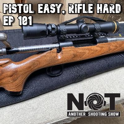 Pistol Easy, Rifle Hard - Ep 183