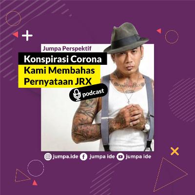 Teori Konspirasi Virus Corona (Membahas Pernyataan JRX) Teori Konspirasi Virus Corona (Membahas Pernyataan JRX)