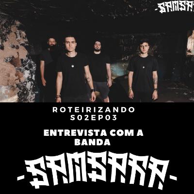 Roteirizando S02EP03 - Entrevista com a Banda Samsara