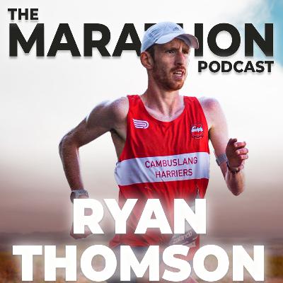 #79 Ryan Thomson: The Scottish Marathoner Who Was Born To Run (2:15 Marathoner)