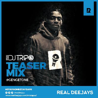 DJ TRIPO_TEASER MIX 1_GENGETONE_REALDEEJAYS
