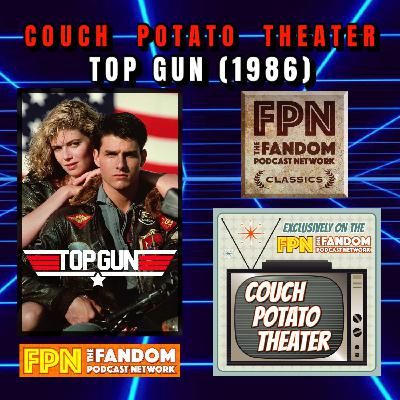 TOP GUN (1986) - Couch Potato Theater: Fandom Podcast Network Classics