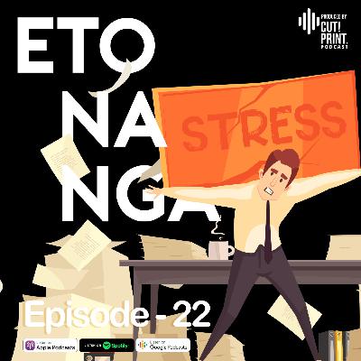 ETO #22 : Stress Ka Na Naman Part 1