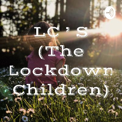 LC ' S (The Lockdown Children) (Trailer) LC ' S (The Lockdown Children) (Trailer)